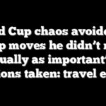 World Cup chaos avoided by Trump moves he didn’t make, ‘equally as important’ as actions taken: travel exec