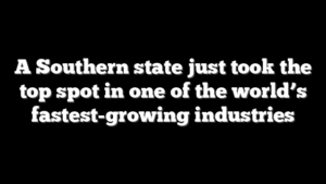 A Southern state just took the top spot in one of the world’s fastest-growing industries