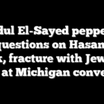 Abdul El-Sayed peppered with questions on Hasan Piker link, fracture with Jewish Dems at Michigan convention