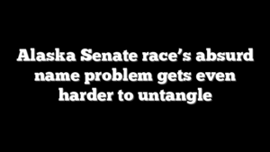 Alaska Senate race’s absurd name problem gets even harder to untangle
