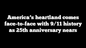 America’s heartland comes face-to-face with 9/11 history as 25th anniversary nears