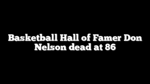 Basketball Hall of Famer Don Nelson dead at 86