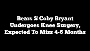 Bears S Coby Bryant Undergoes Knee Surgery, Expected To Miss 4-6 Months