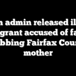Biden admin released illegal immigrant accused of fatally stabbing Fairfax County mother