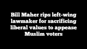 Bill Maher rips left-wing lawmaker for sacrificing liberal values to appease Muslim voters