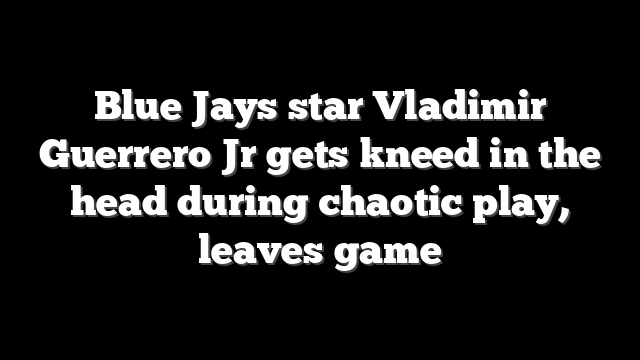Blue Jays star Vladimir Guerrero Jr gets kneed in the head during chaotic play, leaves game