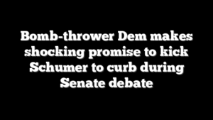 Bomb-thrower Dem makes shocking promise to kick Schumer to curb during Senate debate