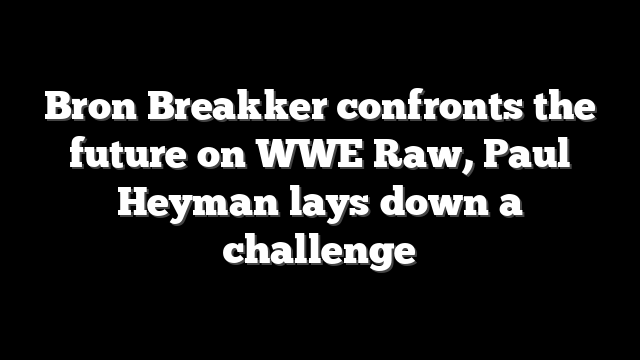 Bron Breakker confronts the future on WWE Raw, Paul Heyman lays down a challenge