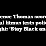 Clarence Thomas scorches racial litmus tests policing thought: ‘Stay Black and die’