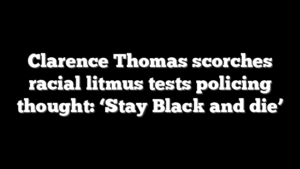 Clarence Thomas scorches racial litmus tests policing thought: ‘Stay Black and die’