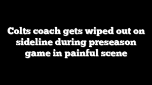 Colts coach gets wiped out on sideline during preseason game in painful scene