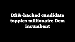 DSA-backed candidate topples millionaire Dem incumbent