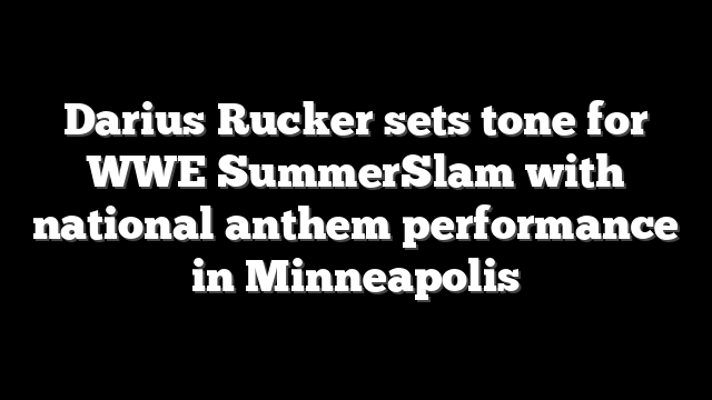 Darius Rucker sets tone for WWE SummerSlam with national anthem performance in Minneapolis