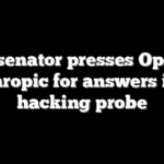 Dem senator presses OpenAI, Anthropic for answers in AI hacking probe