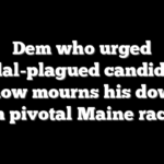 Dem who urged scandal-plagued candidate to quit now mourns his downfall in pivotal Maine race