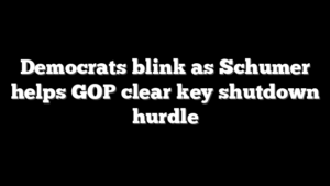 Democrats blink as Schumer helps GOP clear key shutdown hurdle