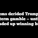 Dems derided Trump’s midterm gamble — until he ended up winning big