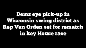 Dems eye pick-up in Wisconsin swing district as Rep Van Orden set for rematch in key House race