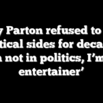 Dolly Parton refused to pick political sides for decades: ‘I’m not in politics, I’m an entertainer’