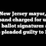 Ex-New Jersey mayor, her husband charged for using fake ballot signatures after she pleaded guilty to DUI
