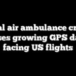 Fatal air ambulance crash exposes growing GPS danger facing US flights