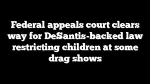 Federal appeals court clears way for DeSantis-backed law restricting children at some drag shows