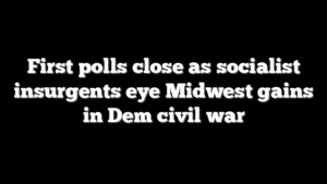 First polls close as socialist insurgents eye Midwest gains in Dem civil war