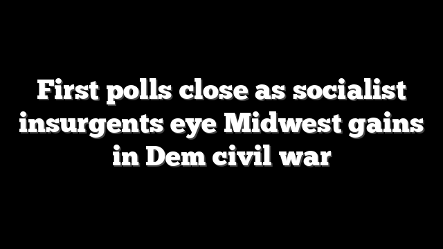 First polls close as socialist insurgents eye Midwest gains in Dem civil war