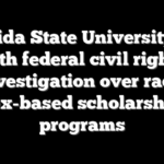 Florida State University hit with federal civil rights investigation over race, sex-based scholarship programs