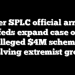Former SPLC official arrested as feds expand case over alleged $4M scheme involving extremist groups