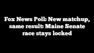 Fox News Poll: New matchup, same result: Maine Senate race stays locked
