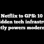 From Netflix to GPS: 10 ways this hidden tech infrastructure quietly powers modern life
