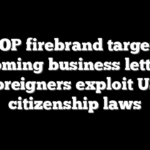 GOP firebrand targets booming business letting foreigners exploit US citizenship laws