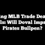 Grading MLB Trade Deadline Deals: Will Doval Improve Pirates Bullpen?