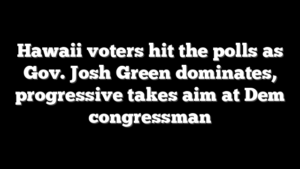 Hawaii voters hit the polls as Gov. Josh Green dominates, progressive takes aim at Dem congressman