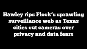 Hawley rips Flock’s sprawling surveillance web as Texas cities cut cameras over privacy and data fears