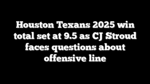 Houston Texans 2025 win total set at 9.5 as CJ Stroud faces questions about offensive line