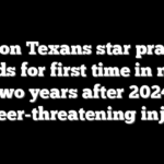 Houston Texans star practices in pads for first time in nearly two years after 2024 career-threatening injury