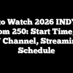 How to Watch 2026 INDYCAR Freedom 250: Start Time, Date, TV Channel, Streaming, Schedule
