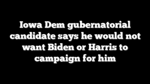 Iowa Dem gubernatorial candidate says he would not want Biden or Harris to campaign for him