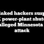 Iran-linked hackers suspected in UK power-plant shutdown after alleged Minnesota water attack