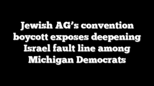 Jewish AG’s convention boycott exposes deepening Israel fault line among Michigan Democrats
