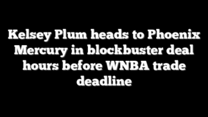 Kelsey Plum heads to Phoenix Mercury in blockbuster deal hours before WNBA trade deadline