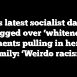 Left’s latest socialist darling dragged over ‘whiteness’ comments pulling in her own family: ‘Weirdo racism’
