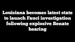 Louisiana becomes latest state to launch Fauci investigation following explosive Senate hearing