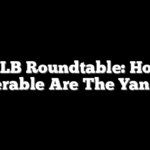 MLB Roundtable: How Vulnerable Are The Yankees?