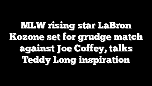 MLW rising star LaBron Kozone set for grudge match against Joe Coffey, talks Teddy Long inspiration