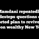 Mamdani repeatedly sidesteps questions on reported plan to revive tax hikes on wealthy New Yorkers