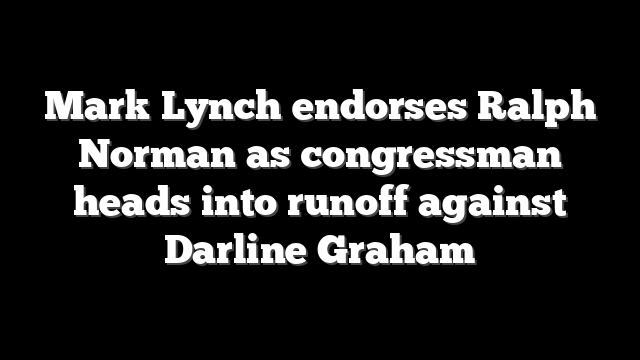 Mark Lynch endorses Ralph Norman as congressman heads into runoff against Darline Graham