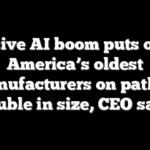 Massive AI boom puts one of America’s oldest manufacturers on path to double in size, CEO says
